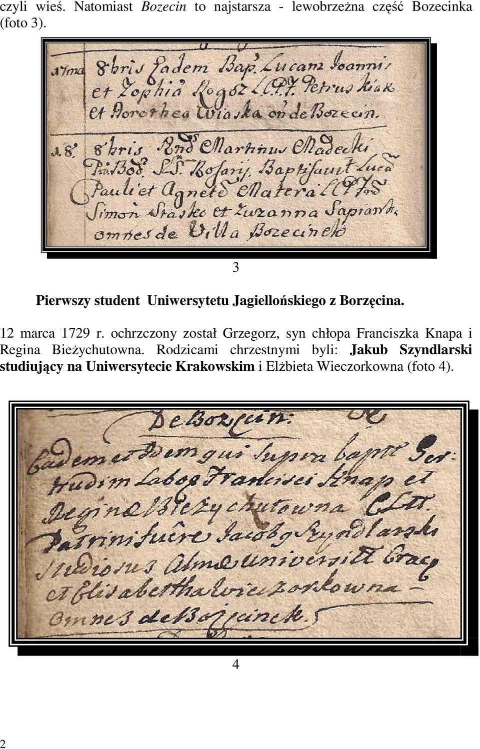 ochrzczony został Grzegorz, syn chłopa Franciszka Knapa i Regina BieŜychutowna.