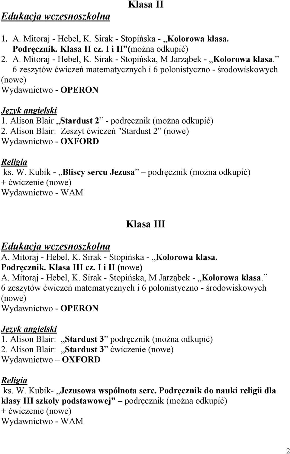 Kubik - Bliscy sercu Jezusa podręcznik (można odkupić) + ćwiczenie (nowe) Klasa III Edukacja wczesnoszkolna A. Mitoraj - Hebel, K. Sirak - Stopińska - Kolorowa klasa. Podręcznik. Klasa III cz.