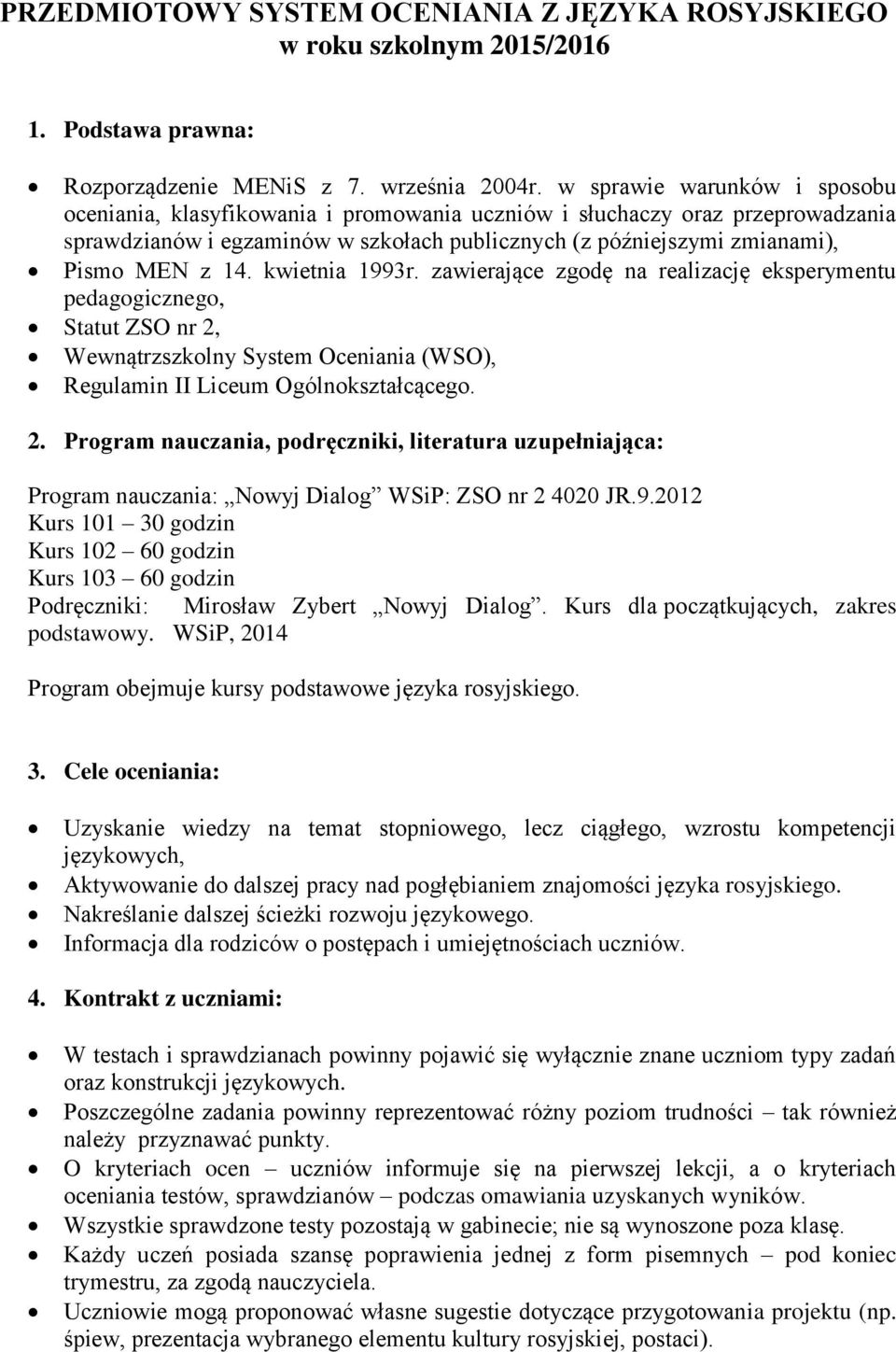 kwietnia 1993r. zawierające zgodę na realizację eksperymentu pedagogicznego, Statut ZSO nr 2,