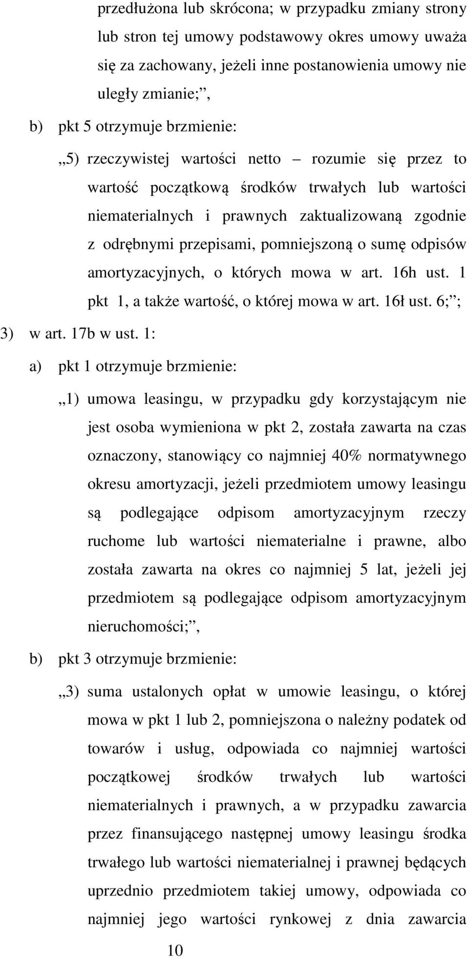 o sumę odpisów amortyzacyjnych, o których mowa w art. 16h ust. 1 pkt 1, a także wartość, o której mowa w art. 16ł ust. 6; ; 3) w art. 17b w ust.