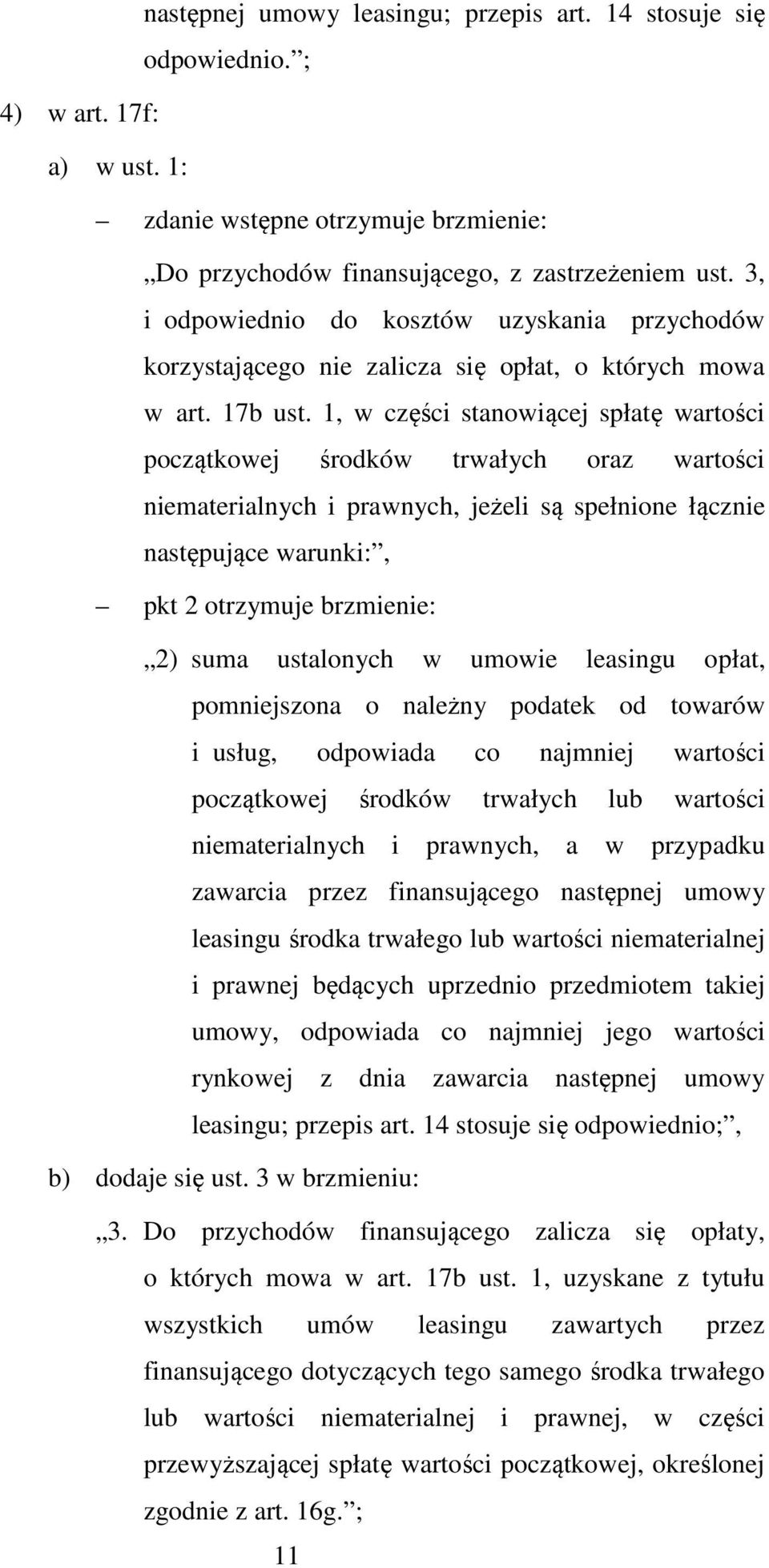 1, w części stanowiącej spłatę wartości początkowej środków trwałych oraz wartości niematerialnych i prawnych, jeżeli są spełnione łącznie następujące warunki:, pkt 2 otrzymuje brzmienie: 2) suma