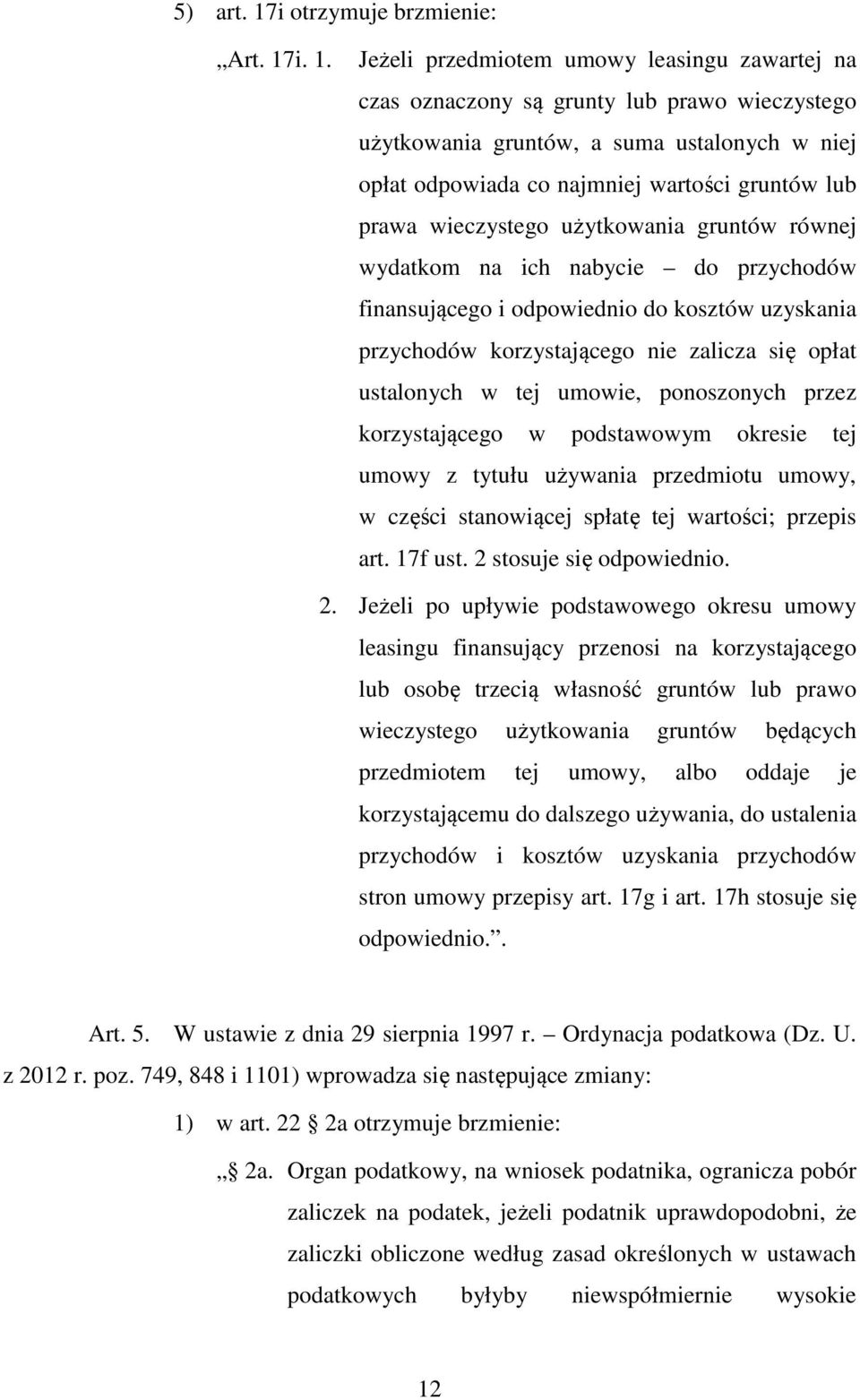 i. 1. Jeżeli przedmiotem umowy leasingu zawartej na czas oznaczony są grunty lub prawo wieczystego użytkowania gruntów, a suma ustalonych w niej opłat odpowiada co najmniej wartości gruntów lub prawa