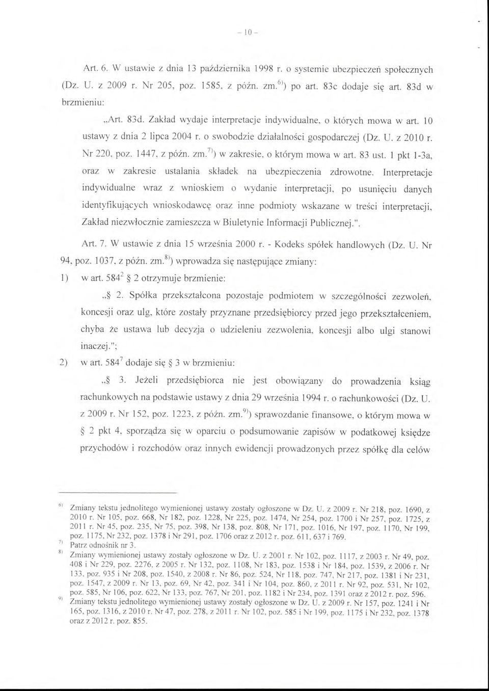 1447, z późn. zm.7j) w zakres ie, o którym mowa wart. 83 ust. l pkt 1-3a, oraz w zakresie ustalania s kładek na ubezpieczenia zdrowotne.