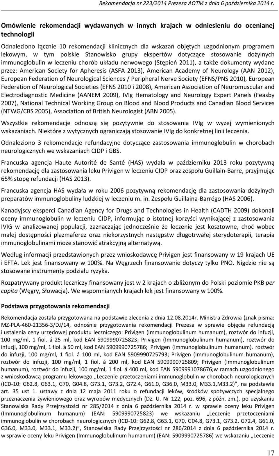 (ASFA 2013), American Academy of Neurology (AAN 2012), European Federation of Neurological Sciences / Peripheral Nerve Society (EFNS/PNS 2010), European Federation of Neurological Societies (EFNS