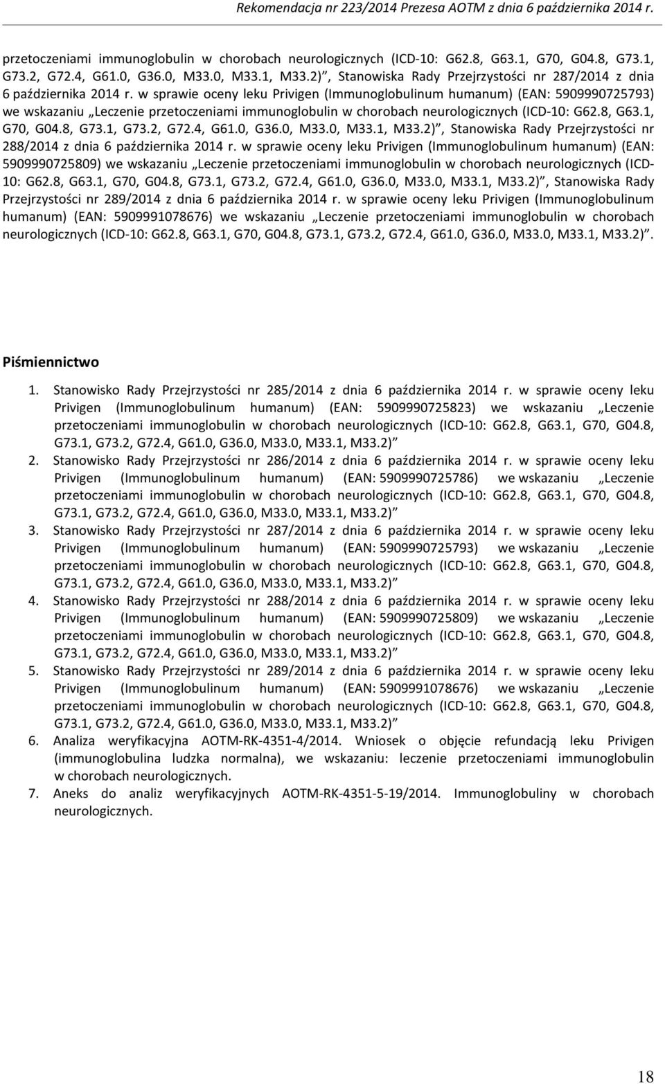 w sprawie oceny leku Privigen (Immunoglobulinum humanum) (EAN: 5909990725793) we wskazaniu Leczenie 2), Stanowiska Rady Przejrzystości nr 288/2014 z dnia 6 października 2014 r.