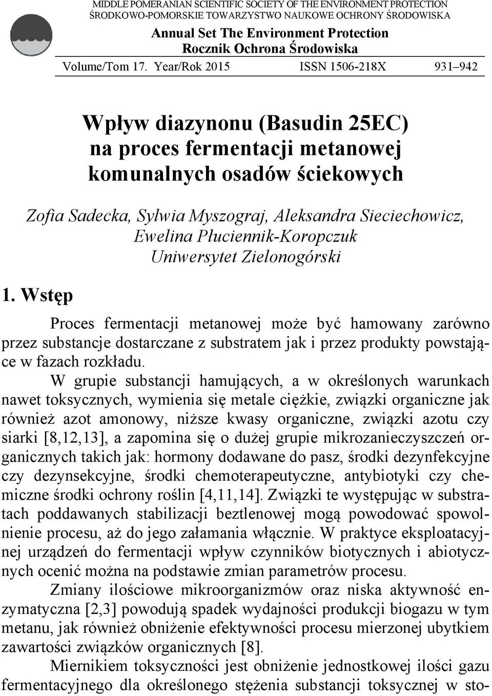 Year/Rok 2015 ISSN 1506-218X 931 942 Wpływ diazynonu (Basudin 25EC) na proces fermentacji metanowej komunalnych osadów ściekowych Zofia Sadecka, Sylwia Myszograj, Aleksandra Sieciechowicz, Ewelina