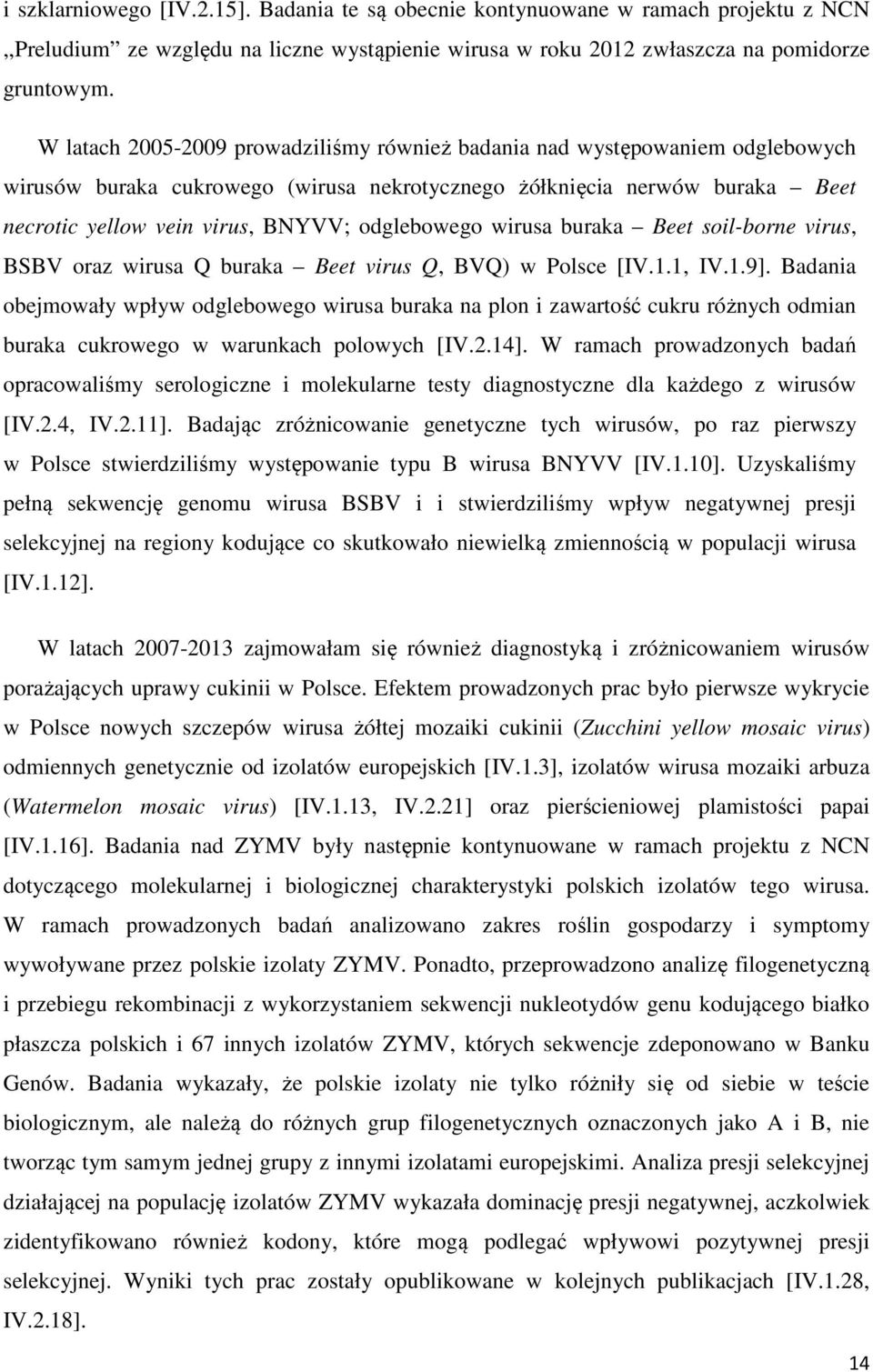 odglebowego wirusa buraka Beet soil-borne virus, BSBV oraz wirusa Q buraka Beet virus Q, BVQ) w Polsce [IV.1.1, IV.1.9].