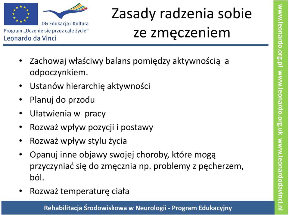 Ustanów hierarchię aktywności Planuj do przodu Ułatwienia w pracy Rozważ wpływ pozycji