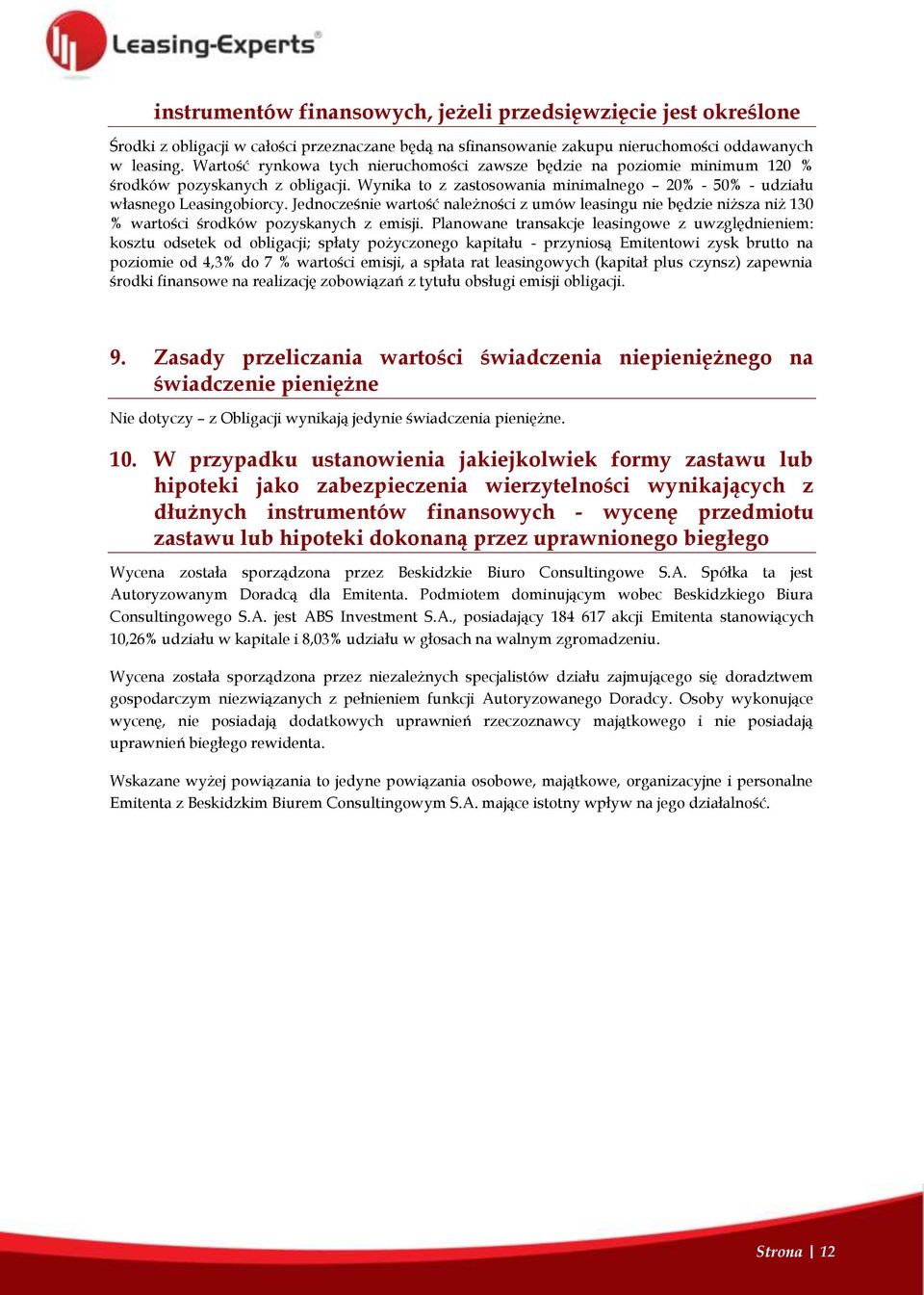 Jednocześnie wartość należności z umów leasingu nie będzie niższa niż 130 % wartości środków pozyskanych z emisji.