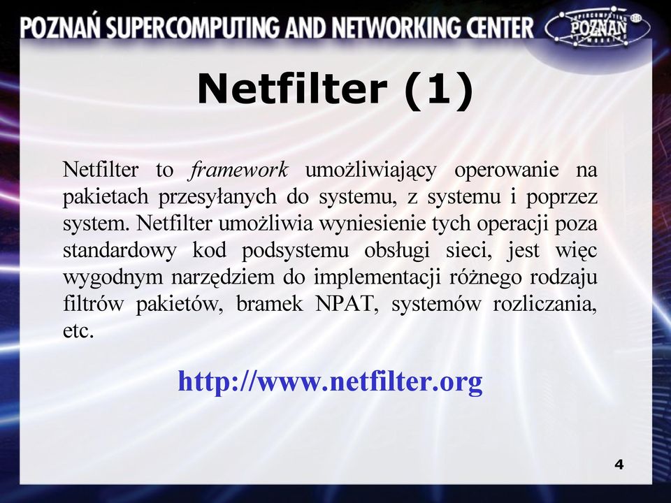 Netfilter umożliwia wyniesienie tych operacji poza standardowy kod podsystemu obsługi