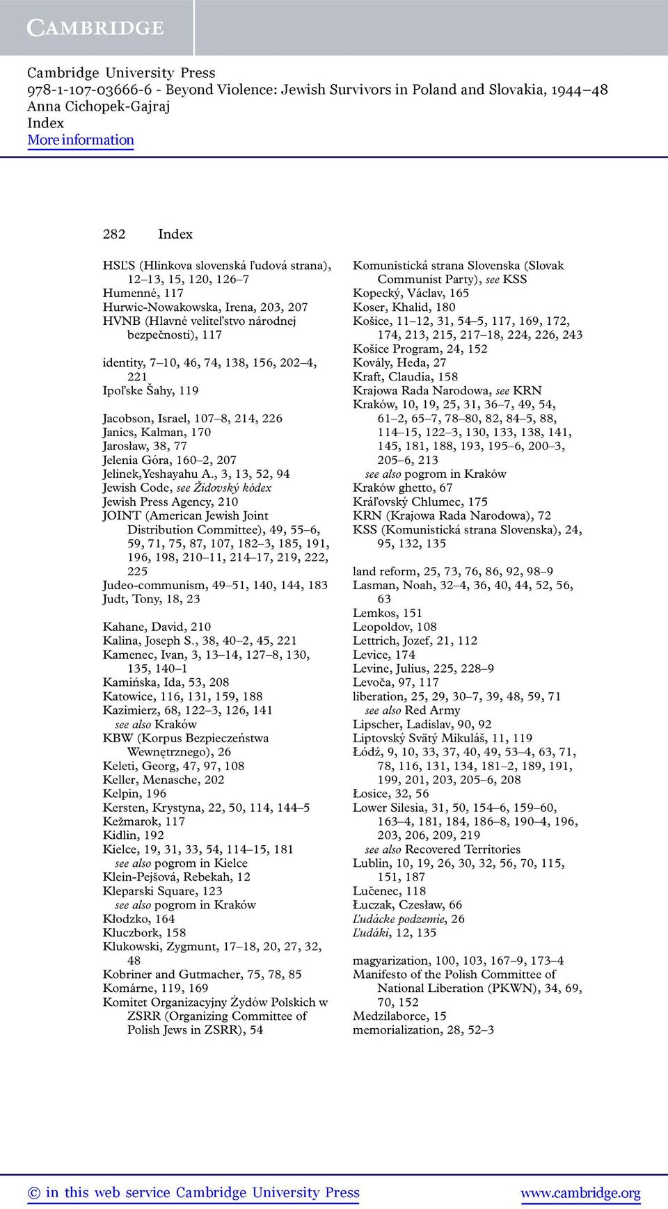 , 3, 13, 52, 94 Jewish Code, see Židovský kódex Jewish Press Agency, 210 JOINT (American Jewish Joint Distribution Committee), 49, 55 6, 59, 71, 75, 87, 107, 182 3, 185, 191, 196, 198, 210 11, 214