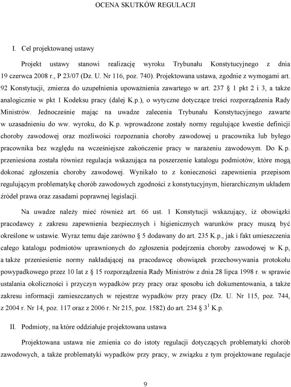 Jednocześnie mając na uwadze zalecenia Trybunału Konstytucyjnego zawarte w uzasadnieniu do ww. wyroku, do K.p.