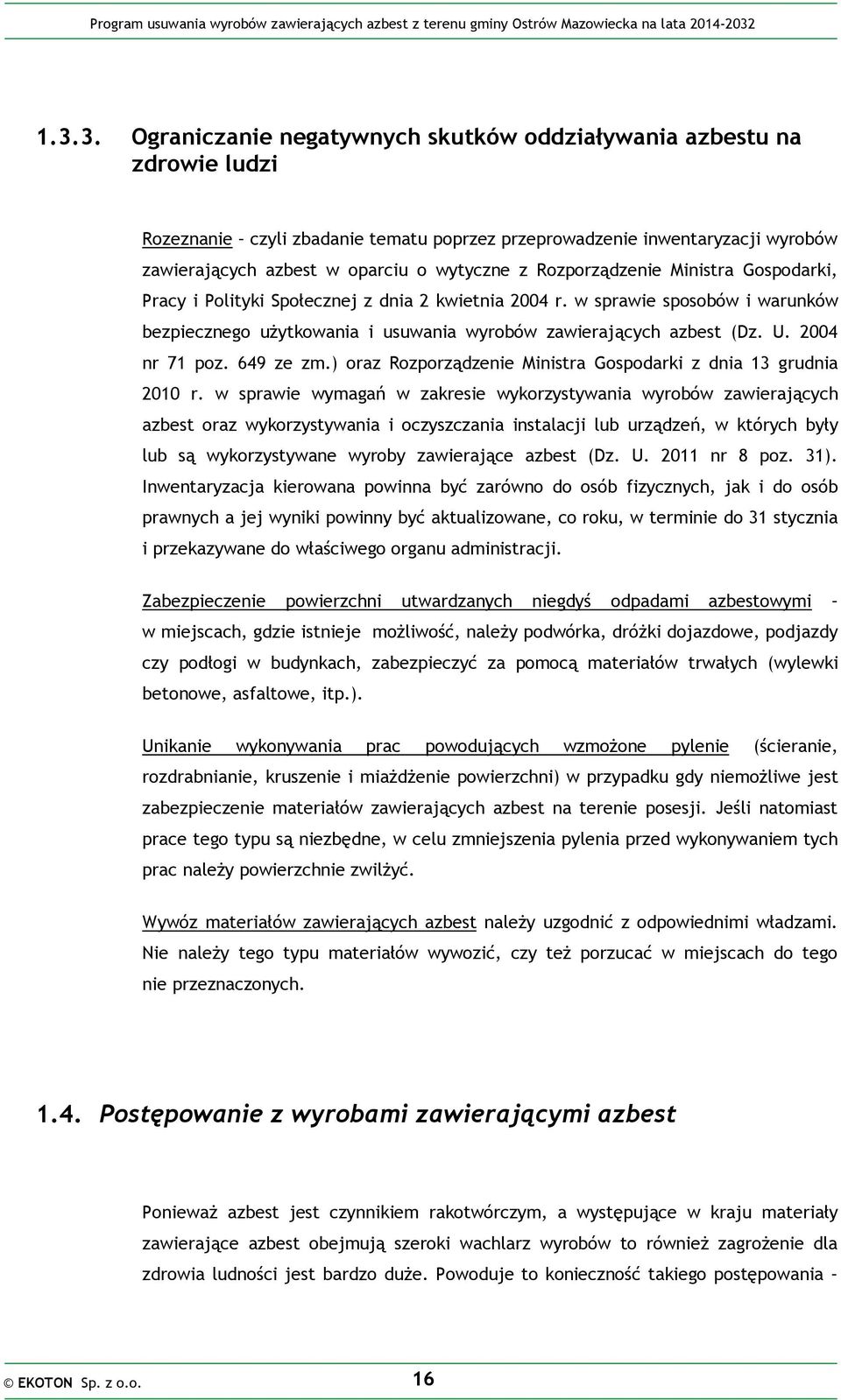 U. 2004 nr 71 poz. 649 ze zm.) oraz Rozporządzenie Ministra Gospodarki z dnia 13 grudnia 2010 r.