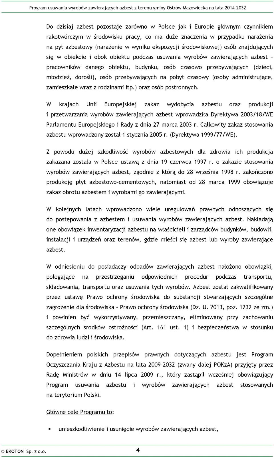 młodzież, dorośli), osób przebywających na pobyt czasowy (osoby administrujące, zamieszkałe wraz z rodzinami itp.) oraz osób postronnych.