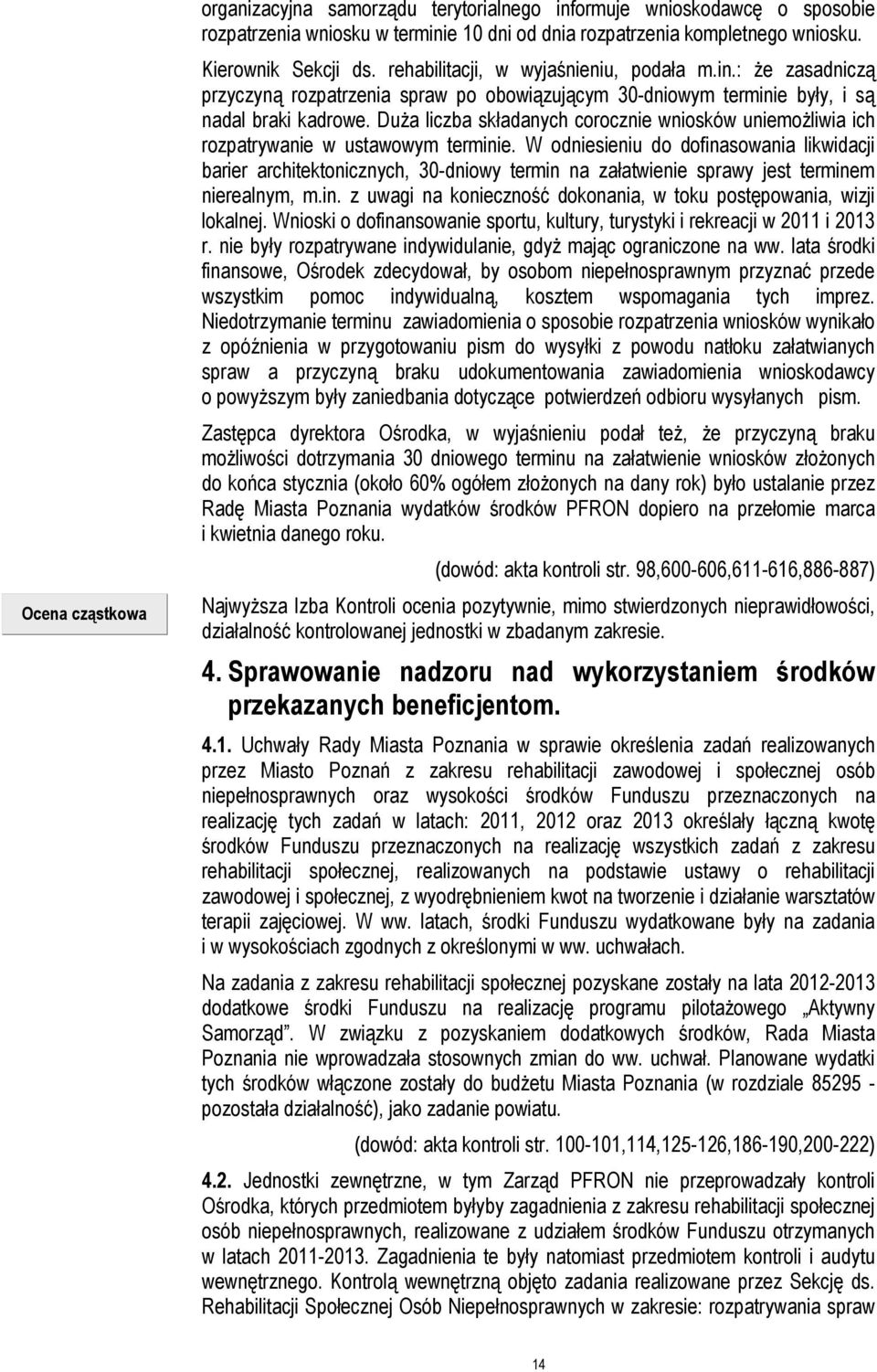 Duża liczba składanych corocznie wniosków uniemożliwia ich rozpatrywanie w ustawowym terminie.