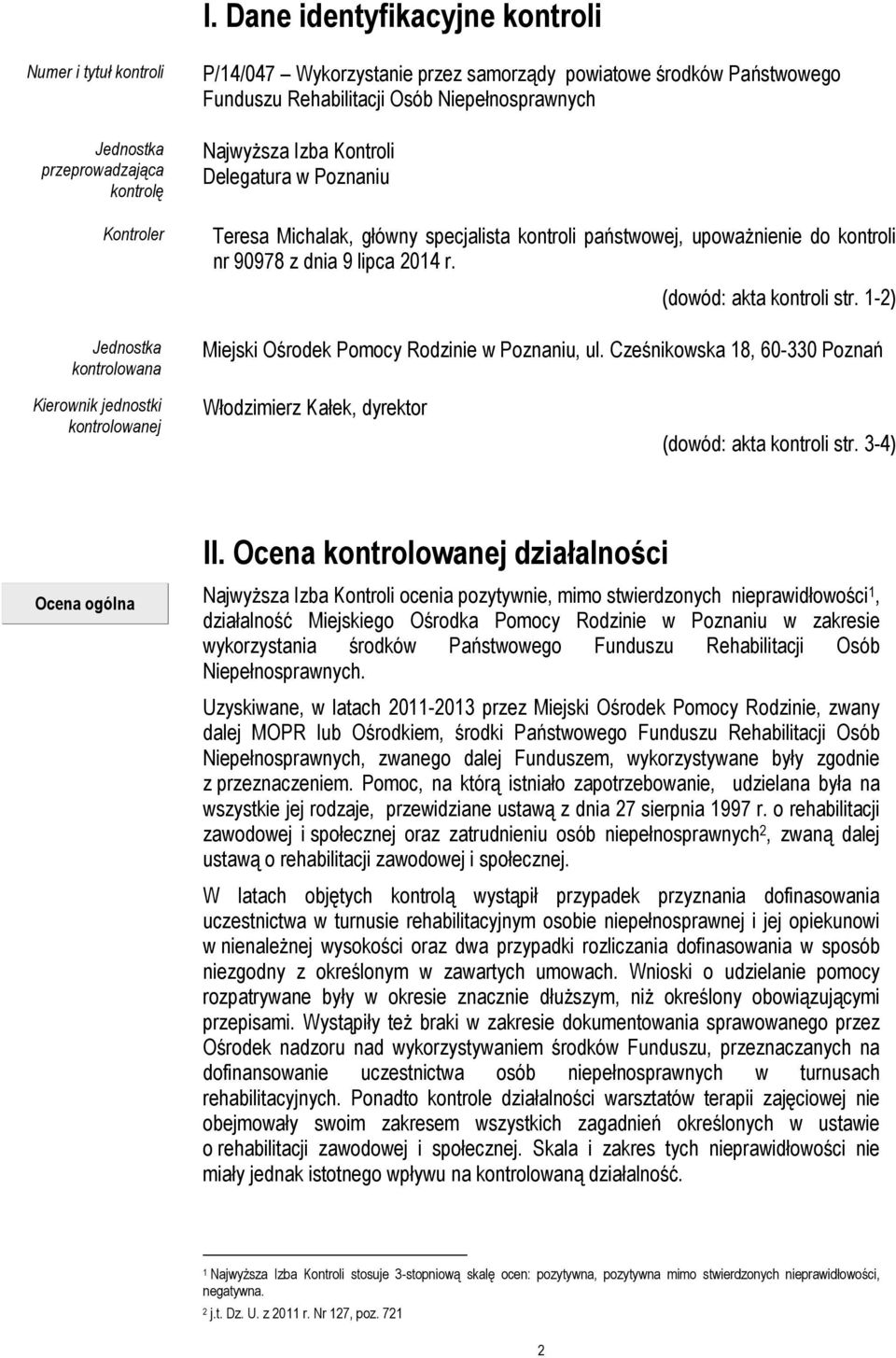2014 r. (dowód: akta kontroli str. 1-2) Miejski Ośrodek Pomocy Rodzinie w Poznaniu, ul.