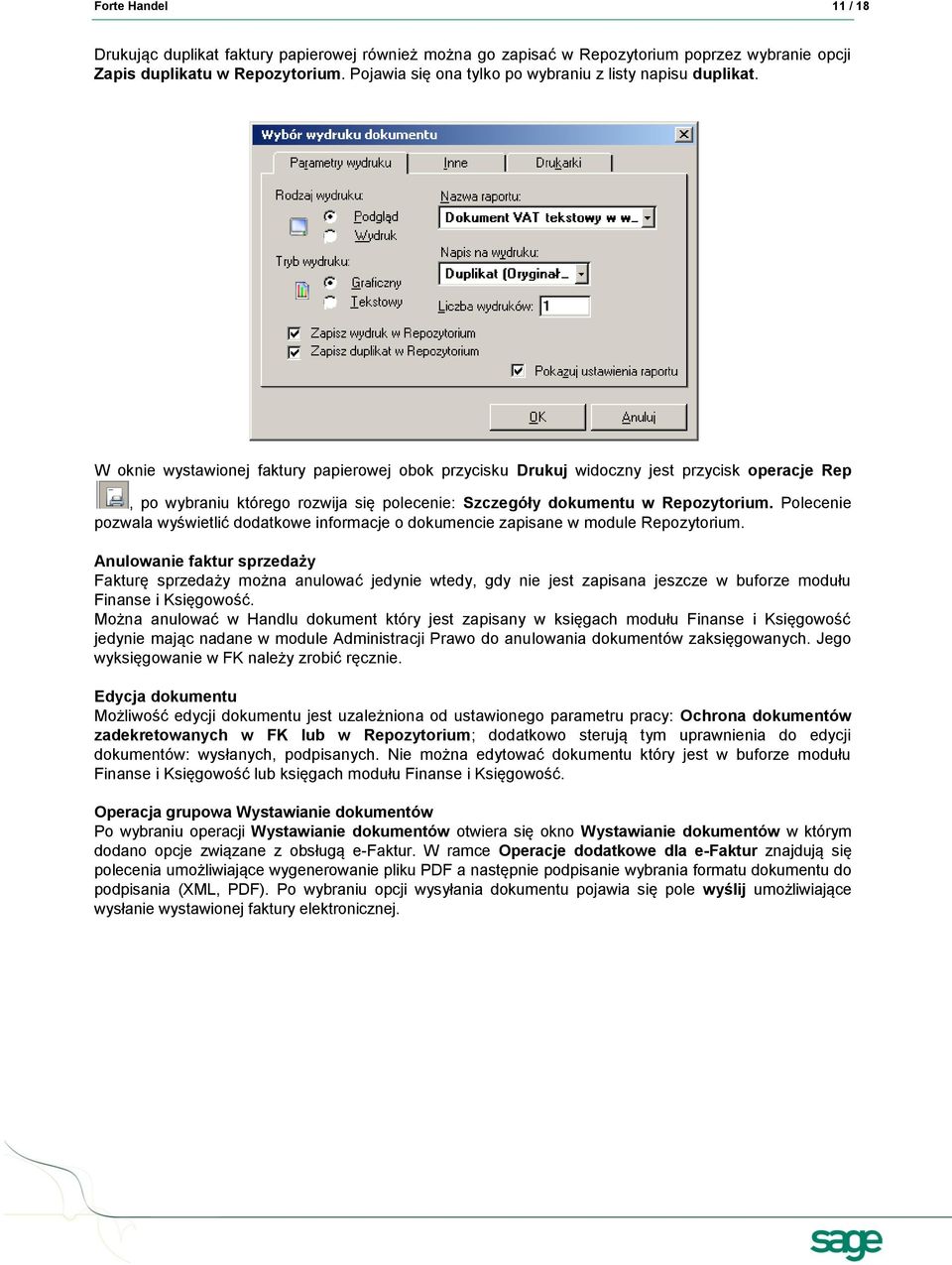 W oknie wystawionej faktury papierowej obok przycisku Drukuj widoczny jest przycisk operacje Rep, po wybraniu którego rozwija się polecenie: Szczegóły dokumentu w Repozytorium.