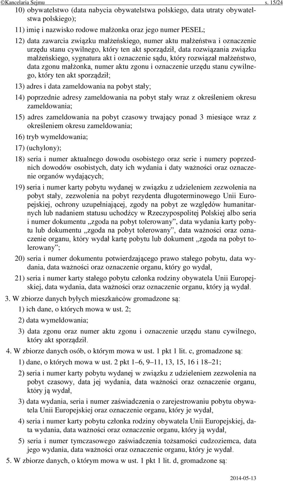 numer aktu małżeństwa i oznaczenie urzędu stanu cywilnego, który ten akt sporządził, data rozwiązania związku małżeńskiego, sygnatura akt i oznaczenie sądu, który rozwiązał małżeństwo, data zgonu