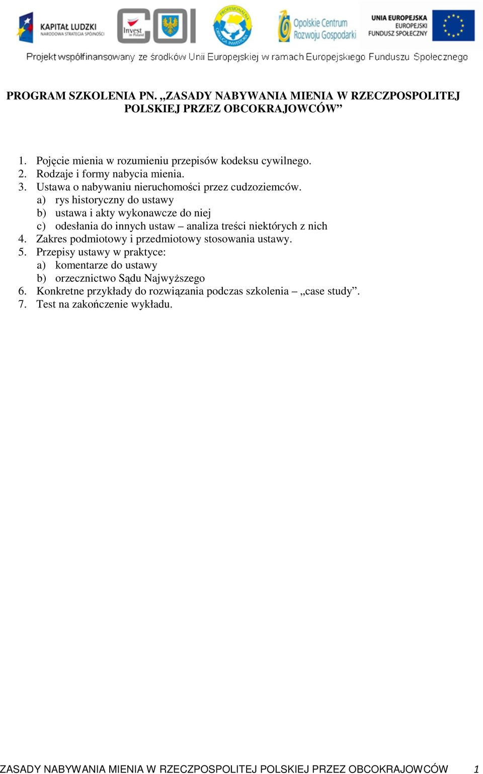 a) rys historyczny do ustawy b) ustawa i akty wykonawcze do niej c) odesłania do innych ustaw analiza treści niektórych z nich 4.