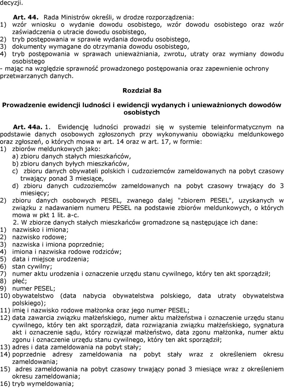 sprawie wydania dowodu osobistego, 3) dokumenty wymagane do otrzymania dowodu osobistego, 4) tryb postępowania w sprawach unieważniania, zwrotu, utraty oraz wymiany dowodu osobistego - mając na