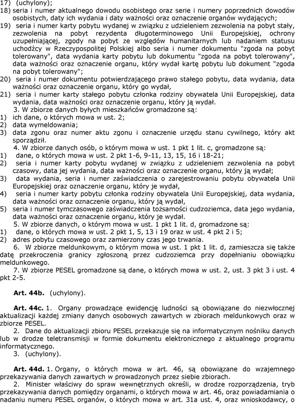 humanitarnych lub nadaniem statusu uchodźcy w Rzeczypospolitej Polskiej albo seria i numer dokumentu "zgoda na pobyt tolerowany", data wydania karty pobytu lub dokumentu "zgoda na pobyt tolerowany",