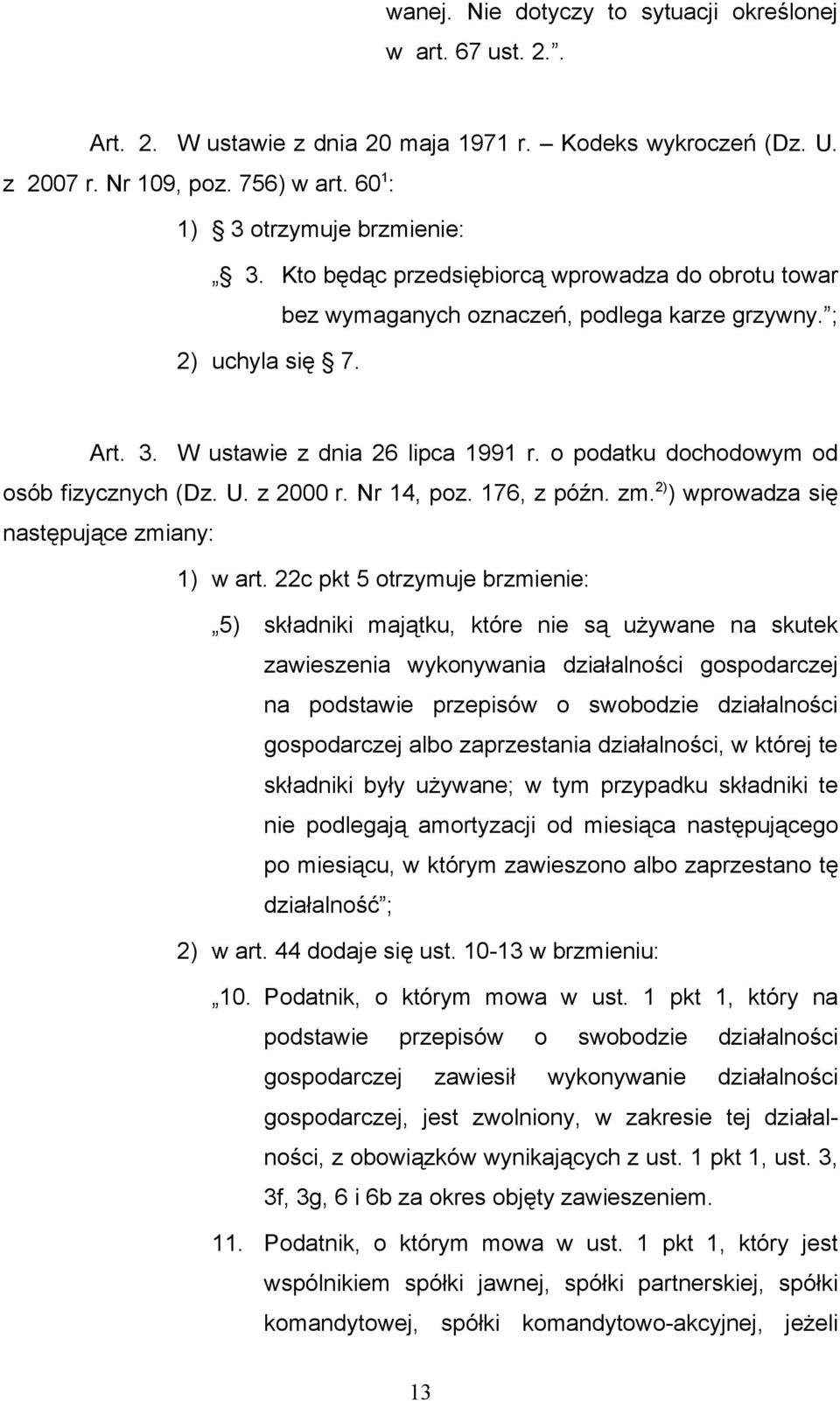 o podatku dochodowym od osób fizycznych (Dz. U. z 2000 r. Nr 14, poz. 176, z późn. zm. 2) ) wprowadza się następujące zmiany: 1) w art.