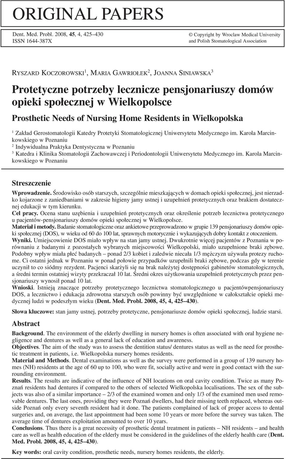lecznicze pensjonariuszy domów opieki społecznej w Wielkopolsce Prosthetic Needs of Nursing Home Residents in Wielkopolska 1 Zakład Gerostomatologii Katedry Protetyki Stomatologicznej Uniwersytetu
