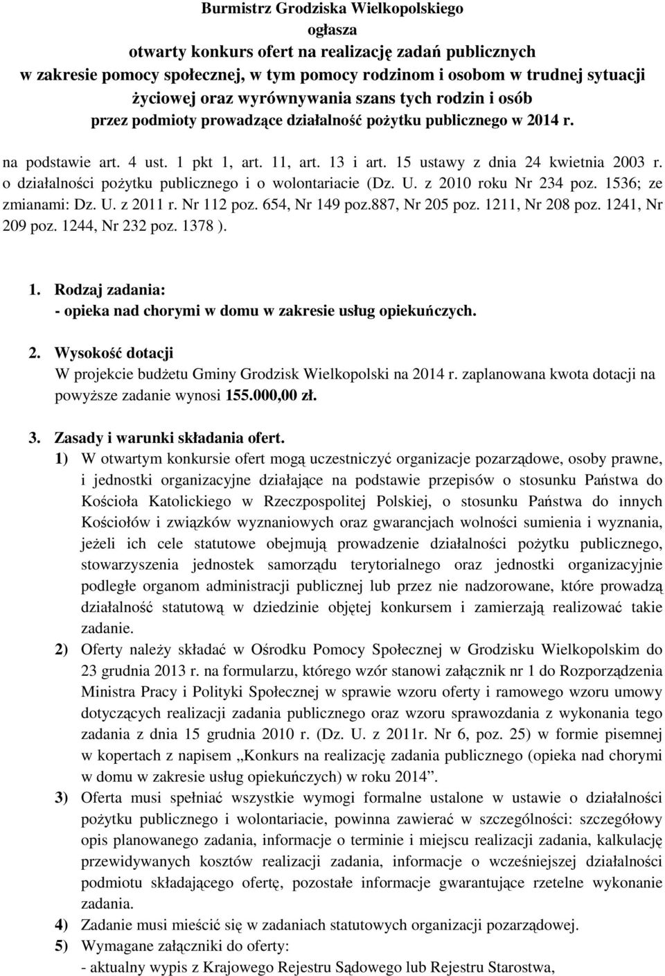 o działalności poŝytku publicznego i o wolontariacie (Dz. U. z 2010 roku Nr 234 poz. 1536; ze zmianami: Dz. U. z 2011 r. Nr 112 poz. 654, Nr 149 poz.887, Nr 205 poz. 1211, Nr 208 poz.