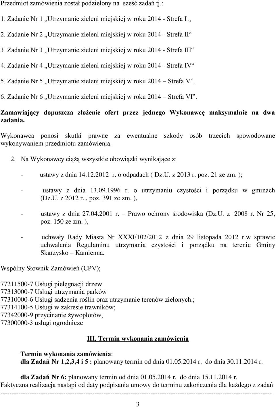 Zadanie Nr 5 Utrzymanie zieleni miejskiej w roku 2014 Strefa V. 6. Zadanie Nr 6 Utrzymanie zieleni miejskiej w roku 2014 Strefa VI.