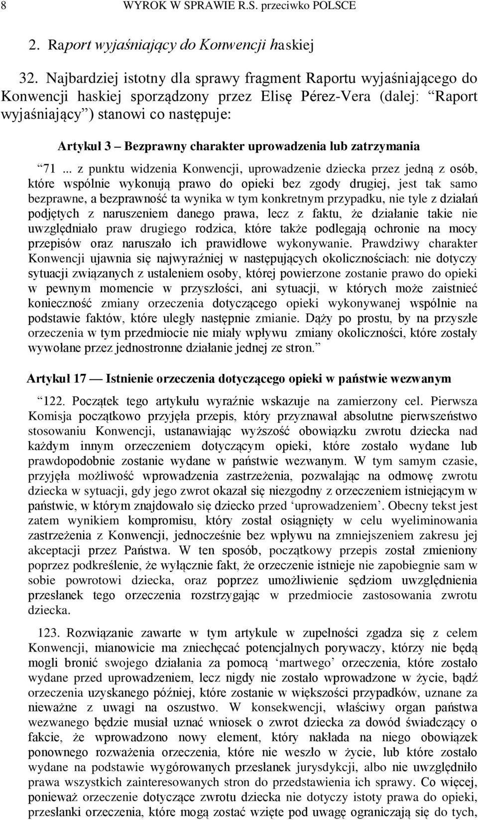 charakter uprowadzenia lub zatrzymania 71.