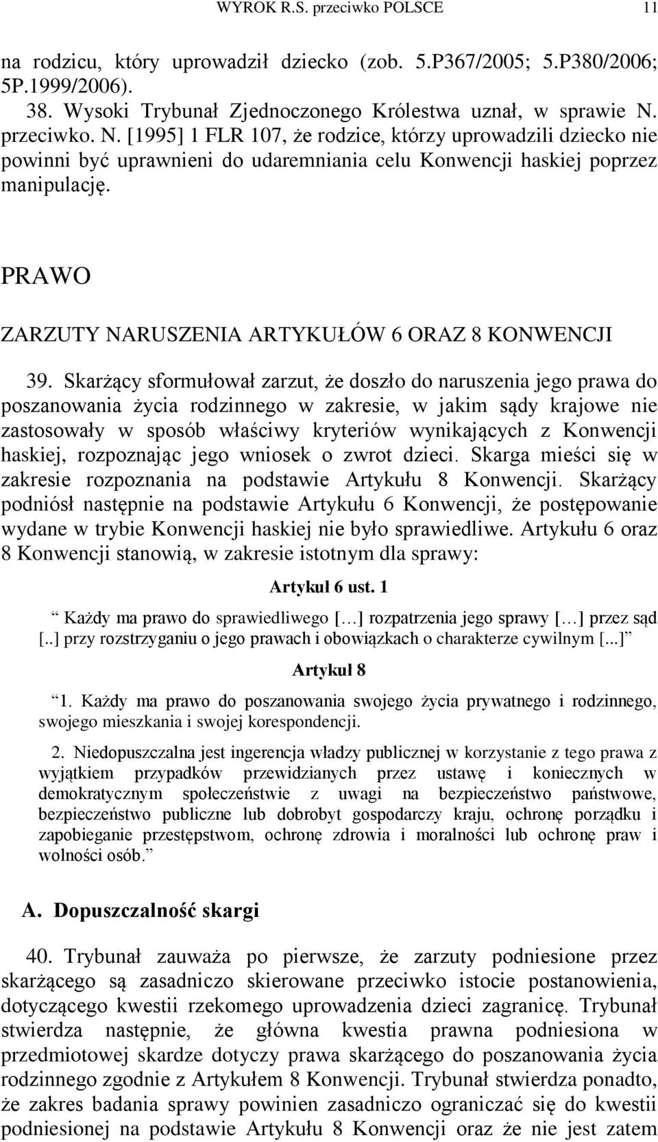 PRAWO ZARZUTY NARUSZENIA ARTYKUŁÓW 6 ORAZ 8 KONWENCJI 39.