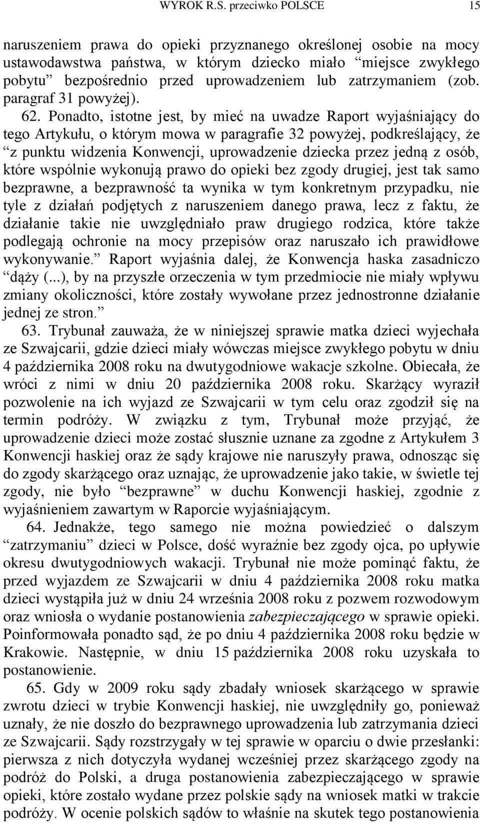zatrzymaniem (zob. paragraf 31 powyżej). 62.