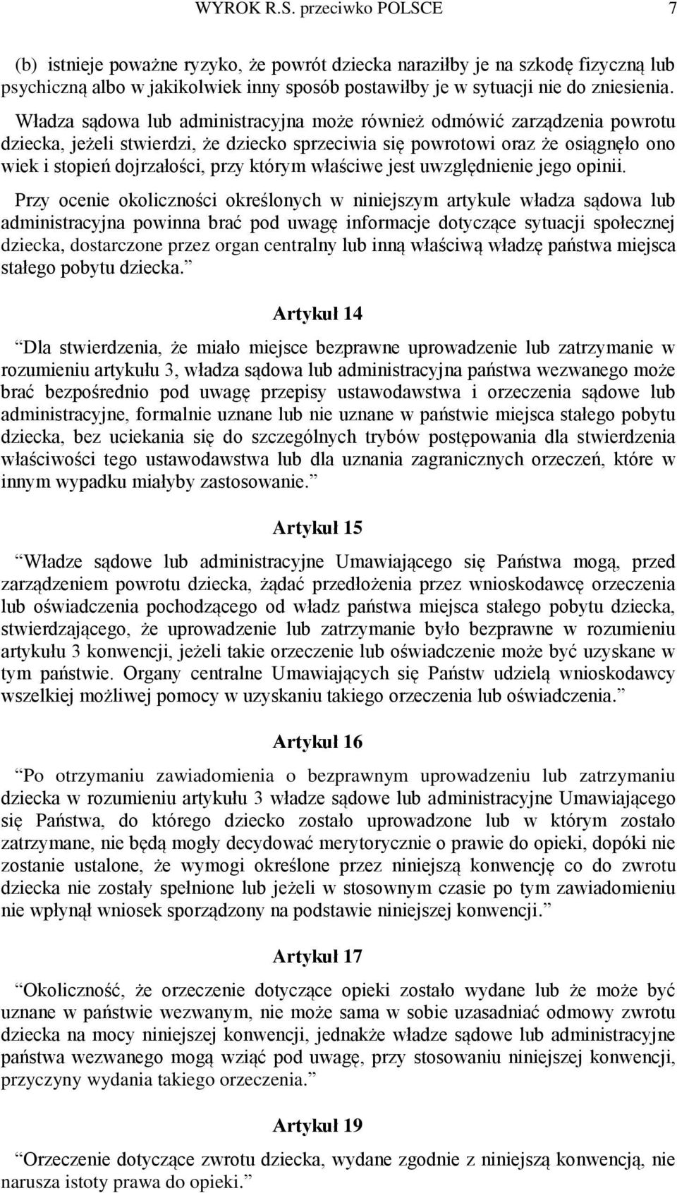 właściwe jest uwzględnienie jego opinii.