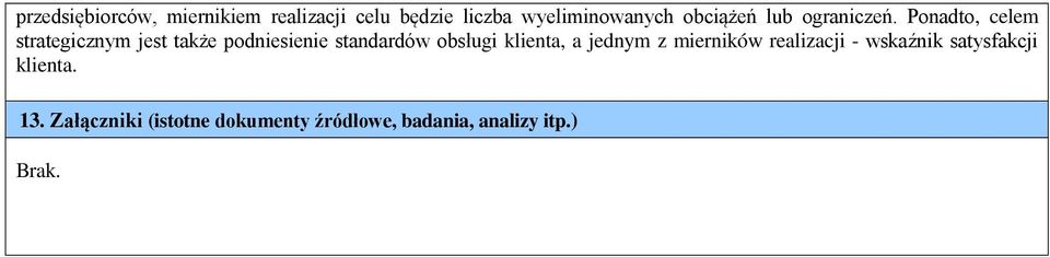 Ponadto, celem strategicznym jest także podniesienie standardów obsługi