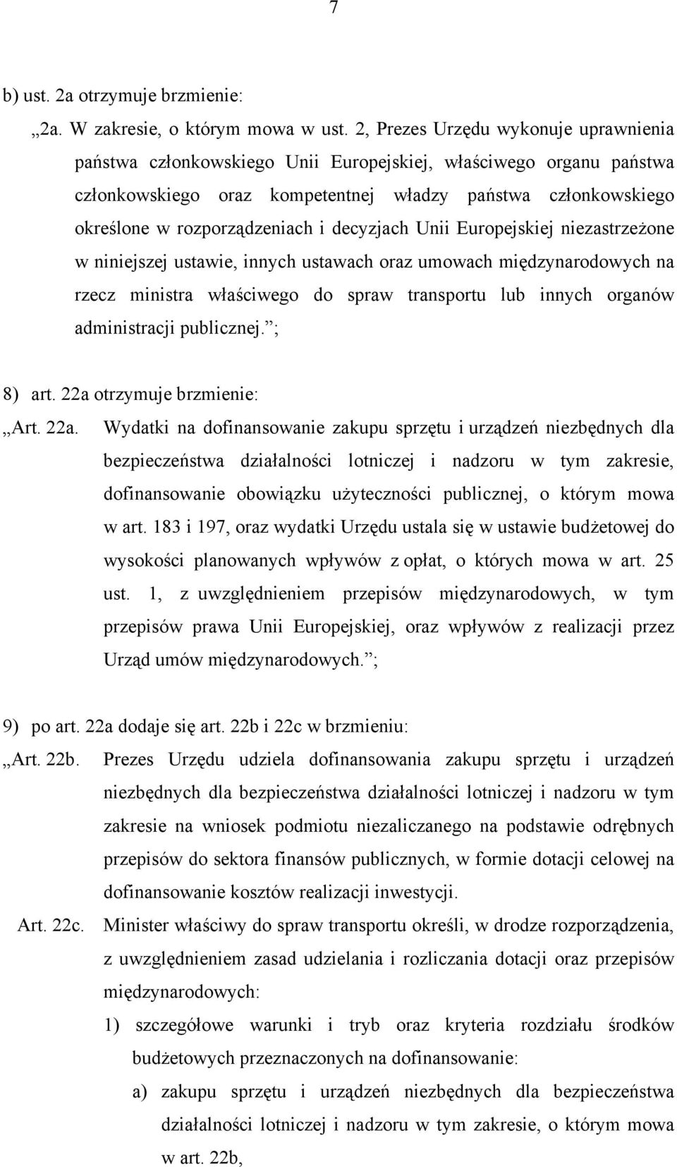 decyzjach Unii Europejskiej niezastrzeżone w niniejszej ustawie, innych ustawach oraz umowach międzynarodowych na rzecz ministra właściwego do spraw transportu lub innych organów administracji