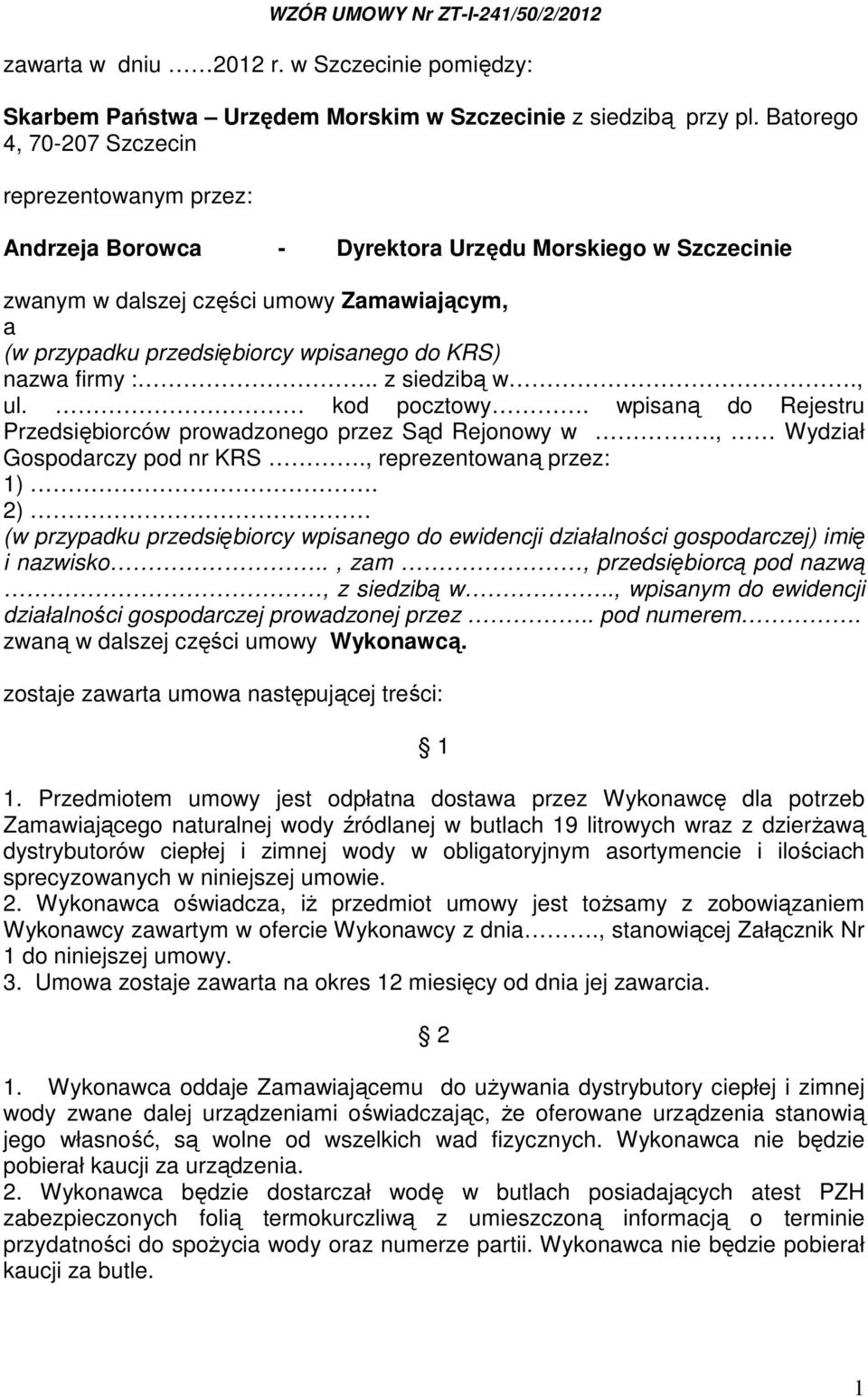 KRS) nazwa firmy :.. z siedzibą w., ul. kod pocztowy. wpisaną do Rejestru Przedsiębiorców prowadzonego przez Sąd Rejonowy w., Wydział Gospodarczy pod nr KRS., reprezentowaną przez: 1).