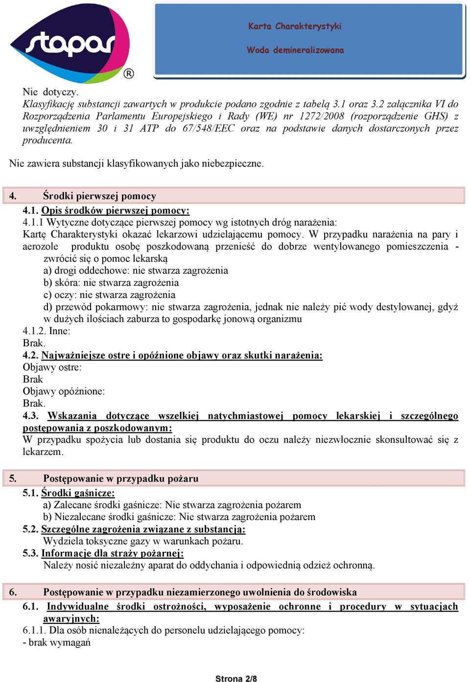 producenta. Nie zawiera substancji klasyfikowanych jako niebezpieczne. 4. Środki pierwszej pomocy 4.1.