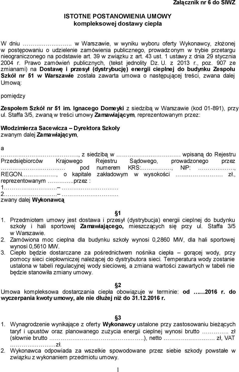 43 ust. 1 ustawy z dnia 29 stycznia 2004 r. Prawo zamówień publicznych, (tekst jednolity Dz. U. z 2013 r., poz.