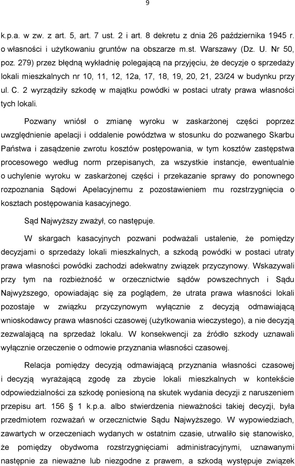 2 wyrządziły szkodę w majątku powódki w postaci utraty prawa własności tych lokali.