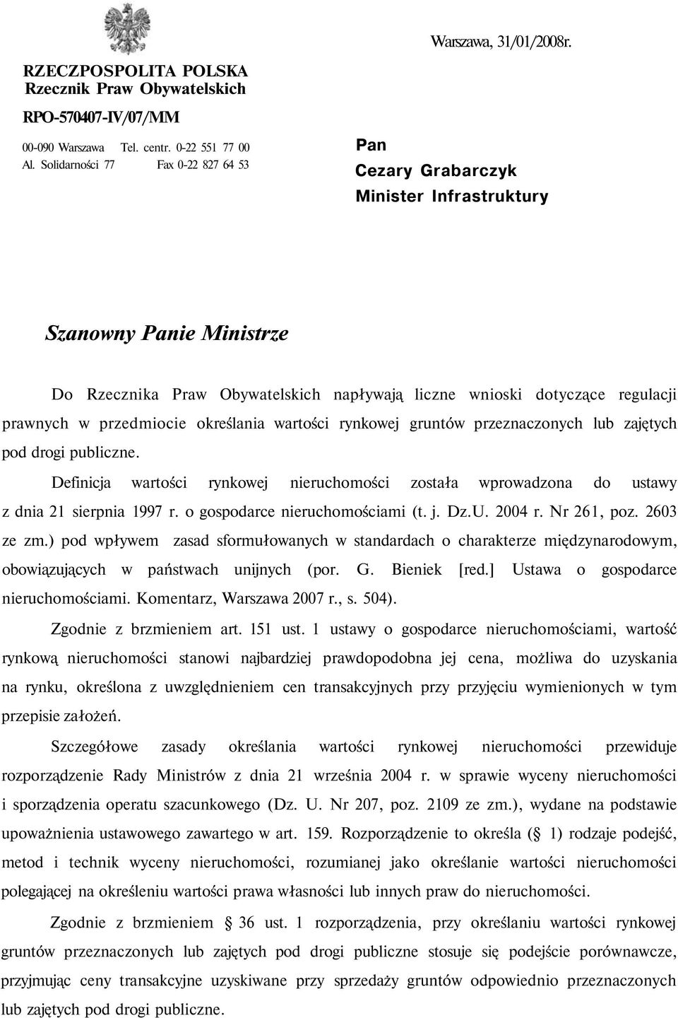 przedmiocie określania wartości rynkowej gruntów przeznaczonych lub zajętych pod drogi publiczne. Definicja wartości rynkowej nieruchomości została wprowadzona do ustawy z dnia 21 sierpnia 1997 r.