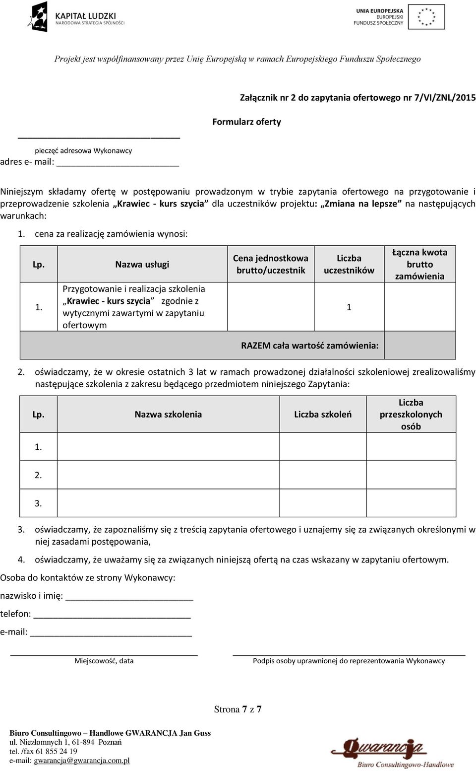 cena za realizację zamówienia wynosi: Lp. 1.