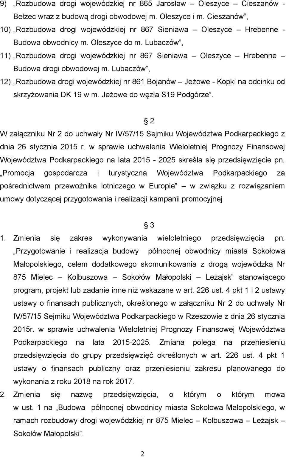 Lubaczów, 11) Rozbudowa drogi wojewódzkiej nr 867 Sieniawa Oleszyce Hrebenne Budowa drogi obwodowej m.