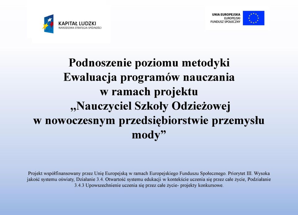 Funduszu Społecznego. Priorytet III. Wysoka jakość systemu oświaty, Działanie 3.4.