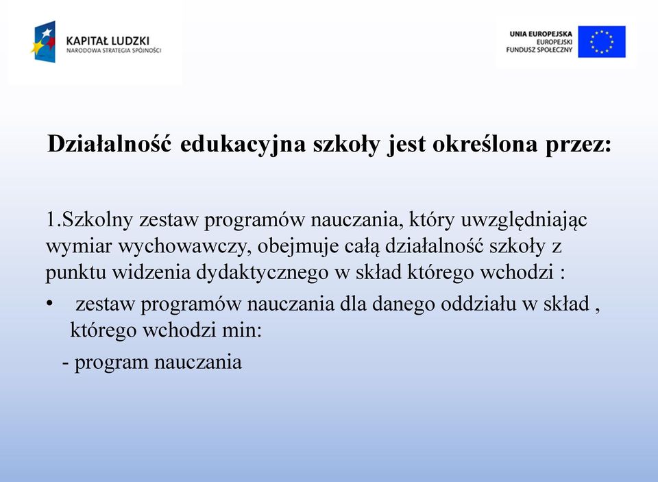 obejmuje całą działalność szkoły z punktu widzenia dydaktycznego w skład