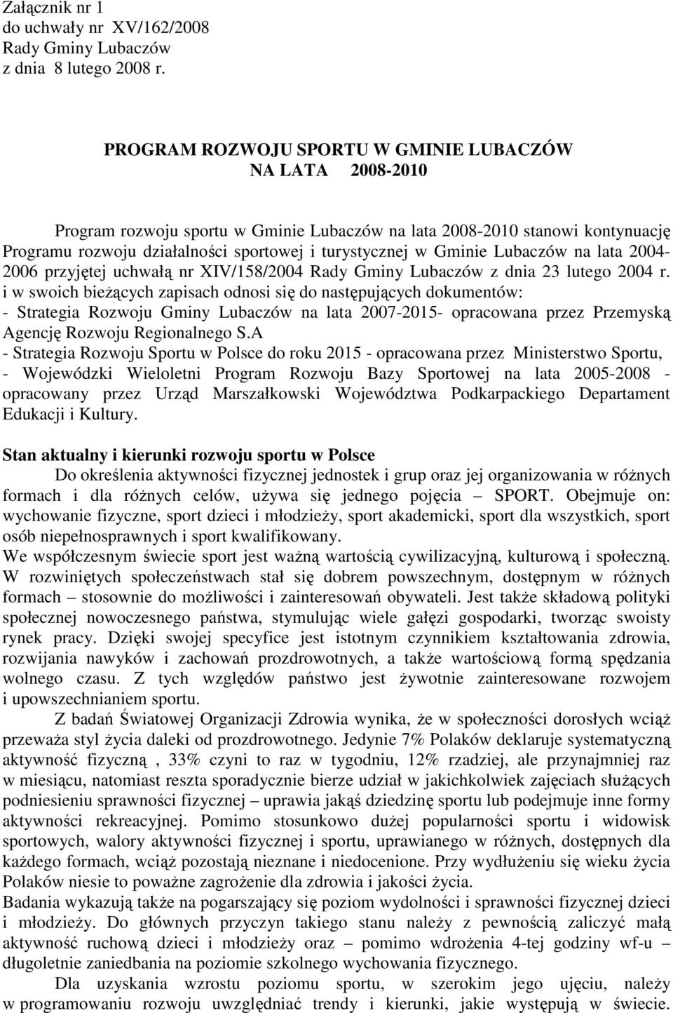 lata 2004-2006 przyjętej uchwałą nr XIV/158/2004 Rady Gminy z dnia 23 lutego 2004 r.