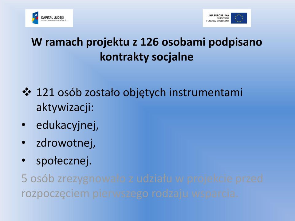 aktywizacji: edukacyjnej, zdrowotnej, społecznej.