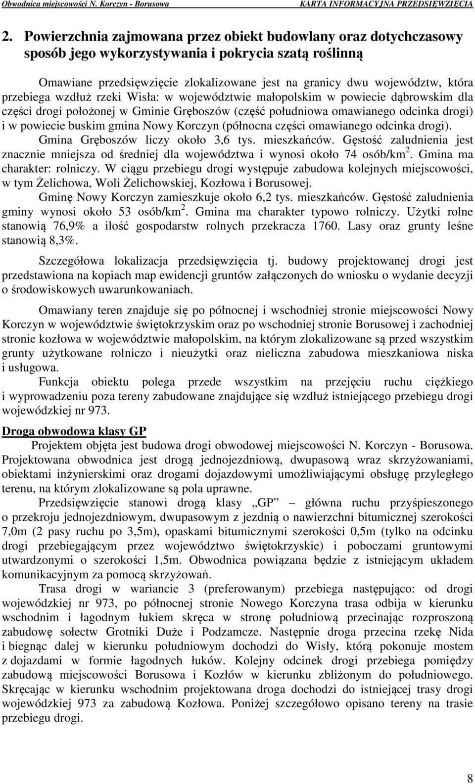 Korczyn (północna części omawianego odcinka drogi). Gmina Gręboszów liczy około 3,6 tys. mieszkańców.