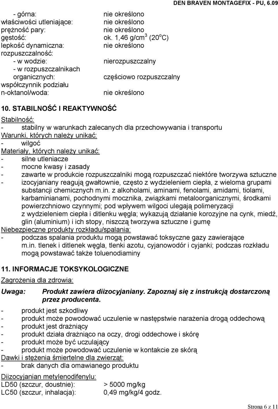 nie określono 10. STABILNOŚĆ I REAKTYWNOŚĆ DEN BRAVEN MONTAGEFIX - PU, 6.