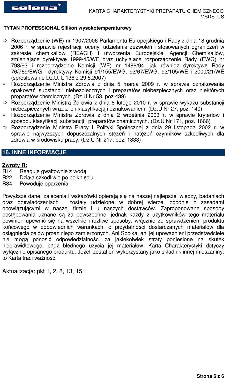 uchylające rozporządzenie Rady (EWG) nr 793/93 i rozporządzenie Komisji (WE) nr 1488/94, jak również dyrektywę Rady 76/769/EWG i dyrektywy Komisji 91/155/EWG, 93/67/EWG, 93/105/WE i 2000/21/WE