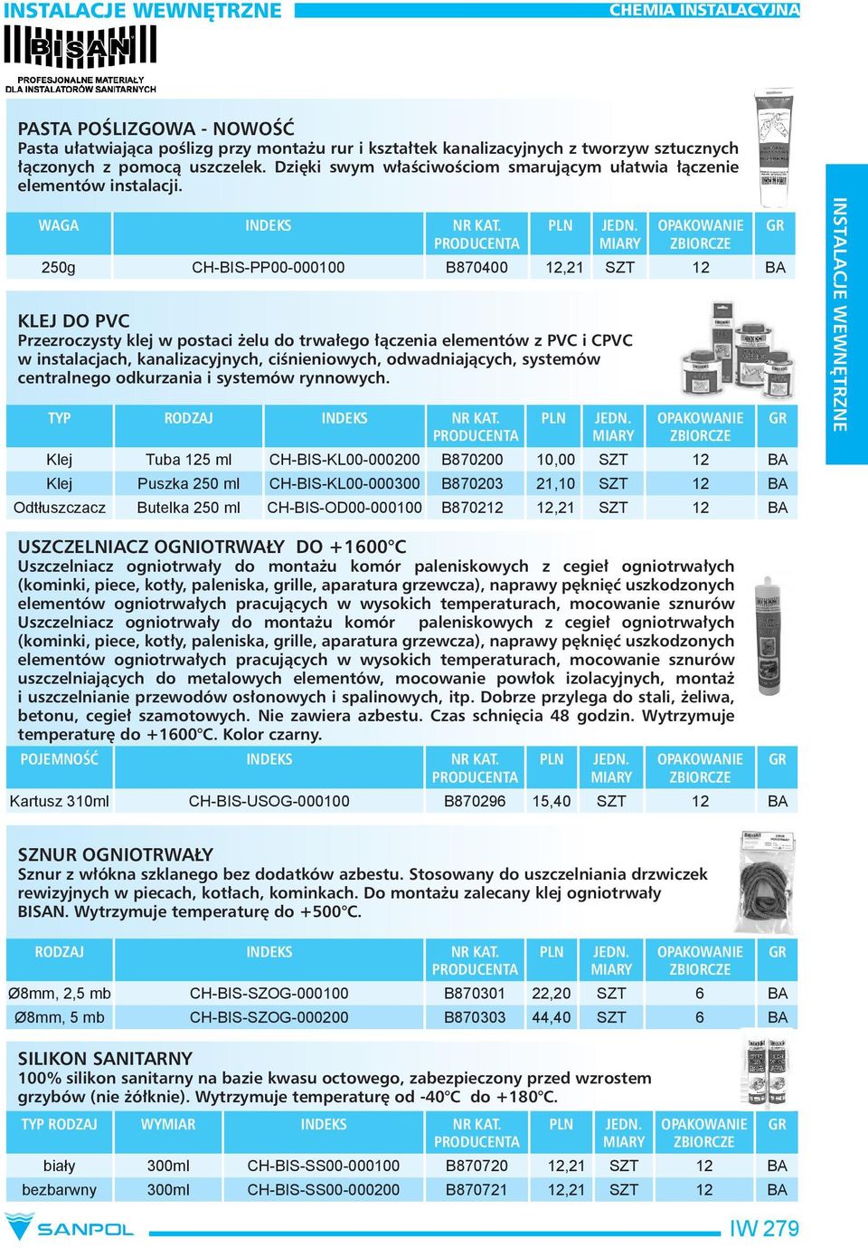 250g CH-BIS-PP00-000100 B870400 12,21 SZT 12 BA KLEJ DO PVC Przezroczysty klej w postaci żelu do trwałego łączenia elementów z PVC i CPVC w instalacjach, kanalizacyjnych, ciśnieniowych,